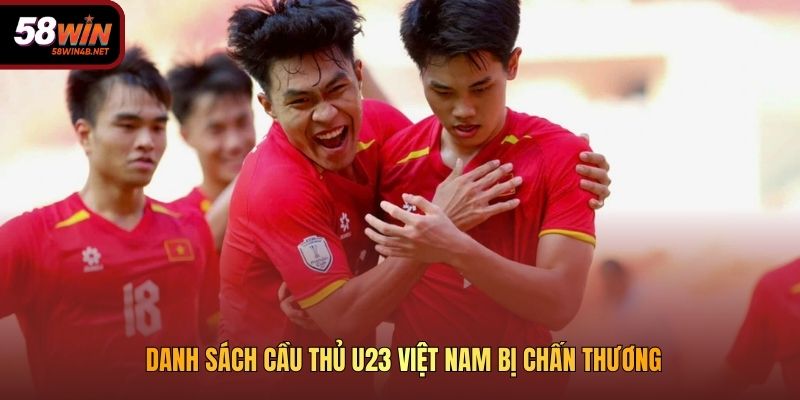 Danh sách cầu thủ U23 Việt Nam bị chấn thương