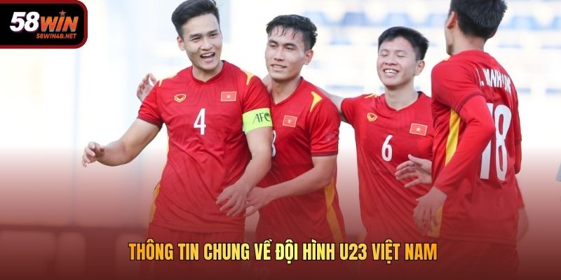 Thông tin chung về đội hình U23 Việt Nam