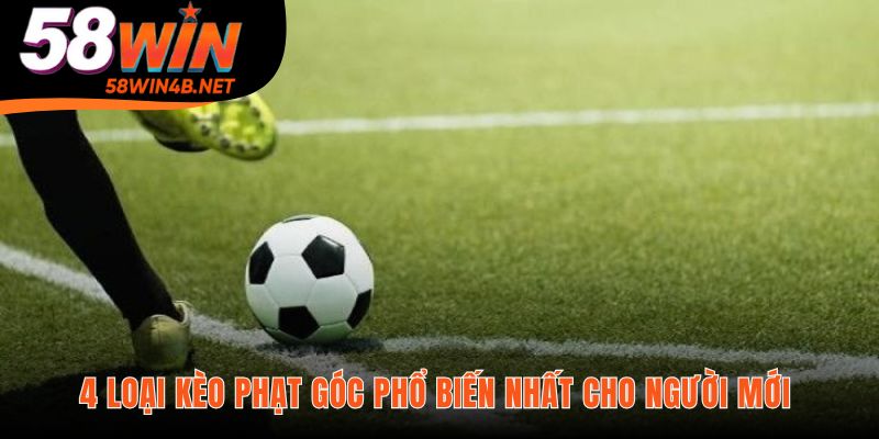 Bốn loại kèo phạt góc cơ bản là điểm khởi đầu vững chắc